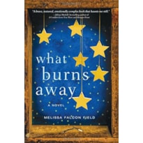 WHAT BURNS AWAY AUTOR: MELISS