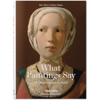 What great paintings say - 100 masterpieces in detail