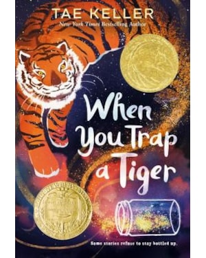WHEN YOU TRAP A TIGER (WINNER OF THE 2021 NEWBERY MEDAL)
