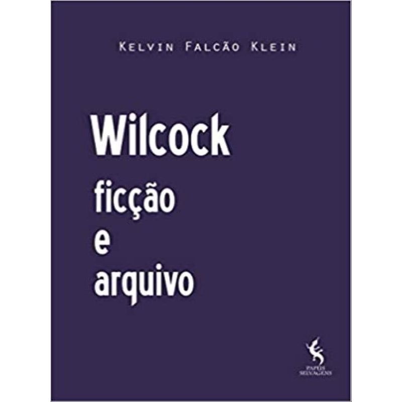WILCOCK, FICÇÃO E ARQUIVO