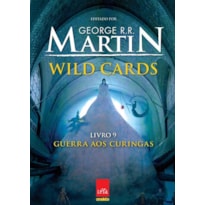 WILD CARDS, V.9 - GUERRA AOS CURINGAS