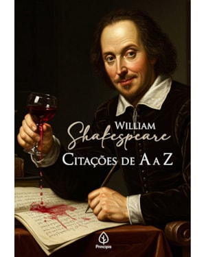 WILLIAM SHAKESPEARE: CITAÇÕES DE A A Z