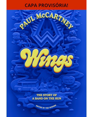 WINGS: A HISTÓRIA DE UMA BANDA EM FUGA