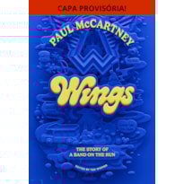 WINGS (EM PORTUGUÊS): A HISTÓRIA DE UMA BAND ON THE RUN