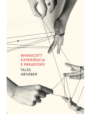 WINNICOTT: EXPERIÊNCIA E PARADOXO: UMA APRESENTAÇÃO SOBRE A TEORIA DE DONALD WINNICOTT