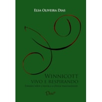 WINNICOTT VIVO E RESPIRANDO: ESTUDOS SOBRE A TEORIA E CLÍNICA MATURACIONAIS