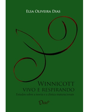 WINNICOTT VIVO E RESPIRANDO: ESTUDOS SOBRE A TEORIA E CLÍNICA MATURACIONAIS