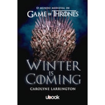 WINTER IS COMING: O MUNDO MEDIEVAL DE GAME OF THRONES