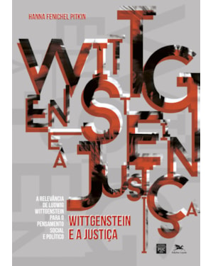 WITTGENSTEIN E A JUSTIÇA - A RELEVÂNCIA DE LUDWIG WITTGENSTEIN PARA O PENSAMENTO SOCIAL E POLÍTICO: A RELEVÂNCIA DE LUDWIG WITTGENSTEIN PARA O PENSAMENTO SOCIAL E POLÍTICO