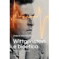 WITTGENSTEIN E BIOÉTICA: FERRAMENTAS FILOSÓFICAS PARA ELUCIDAÇÕES SOBRE A VIDA E O SEU SENTIDO