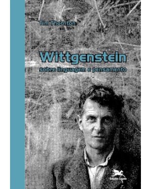 WITTGENSTEIN: SOBRE LINGUAGEM E PENSAMENTO