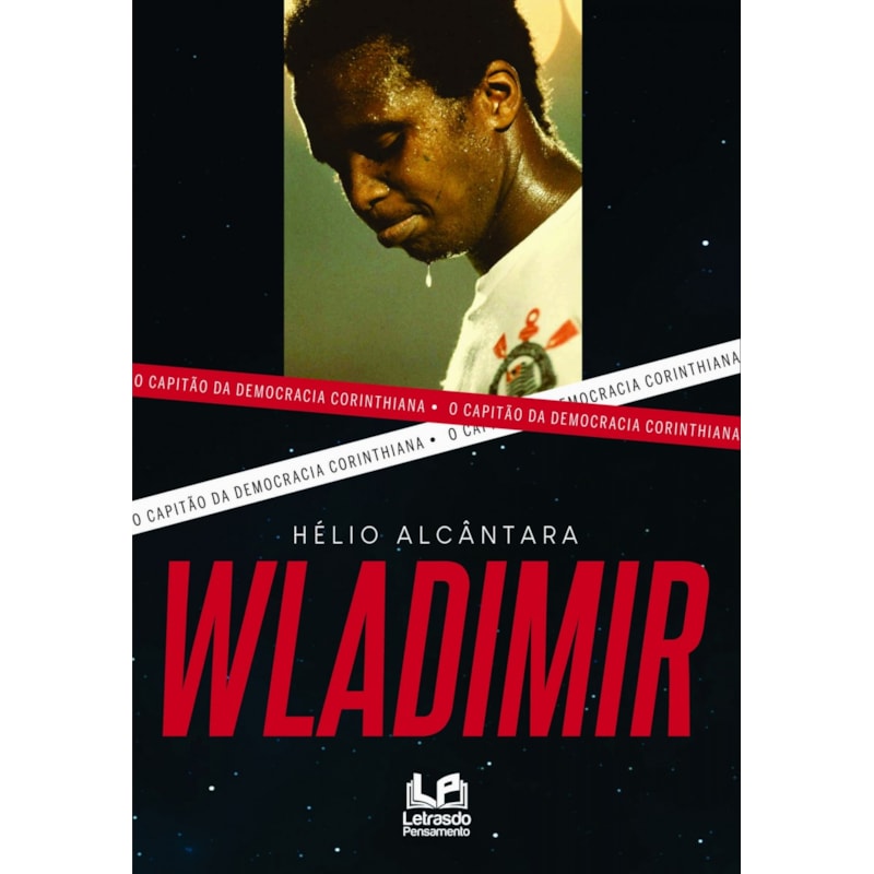 Wladimir: o capitão da democracia corinthiana