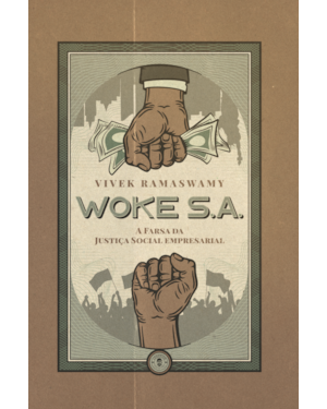 WOKE S.A.: A FARSA DA JUSTIÇA SOCIAL EMPRESARIAL ( EDIÇÃO DE LUXO )