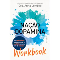 WORKBOOK: NAÇÃO DOPAMINA: UM GUIA PRÁTICO PARA ENCONTRAR O EQUILÍBRIO EM UMA ERA DE EXCESSOS