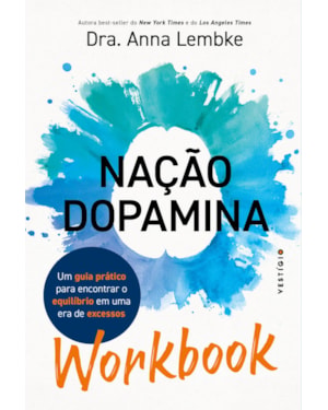 WORKBOOK: NAÇÃO DOPAMINA: UM GUIA PRÁTICO PARA ENCONTRAR O EQUILÍBRIO EM UMA ERA DE EXCESSOS
