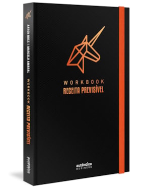 WORKBOOK RECEITA PREVISÍVEL: UM GUIA PASSO A PASSO PARA IMPLEMENTAR A METODOLOGIA DE RECEITA PREVISÍVEL NA SUA EMPRESA (CAPA DURA)
