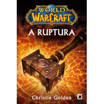 WORLD OF WARCRAFT: A RUPTURA