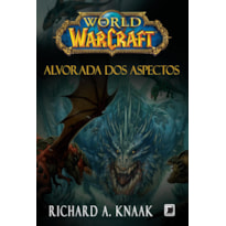 WORLD OF WARCRAFT: ALVORADA DOS ASPECTOS WORLD OF WARCRAFT: ALVORADA DOS ASPECTOS