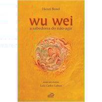 WU WEI - A SABEDORIA DO NÃO-AGIR