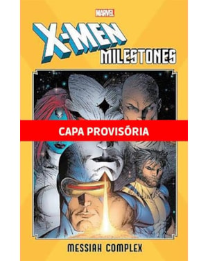 X-men: complexo de messias: as maiores sagas dos x-men