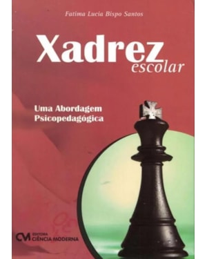 XADREZ ESCOLAR - UMA ABORDAGEM PSICOPEDAGOGICA - 1