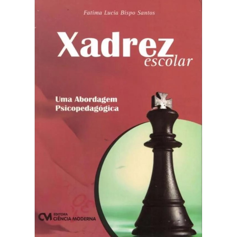 XADREZ ESCOLAR -  UMA ABORDAGEM PSICOPEDAGOGICA - 1