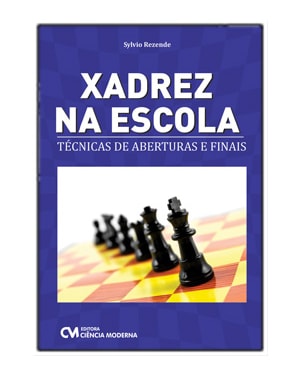 XADREZ NA ESCOLA - TÉCNICAS DE ABERTURAS E FINAIS