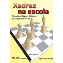 XADREZ NA ESCOLA - UMA ABORDAGEM DIDATICA PARA PRINCIPIANTES - 2