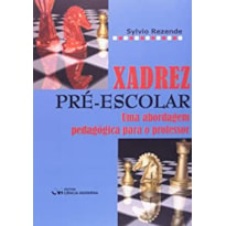 XADREZ PRE-ESCOLAR - UMA ABORDAGEM PEDAGOGICA PARA O PROFESSOR - 1