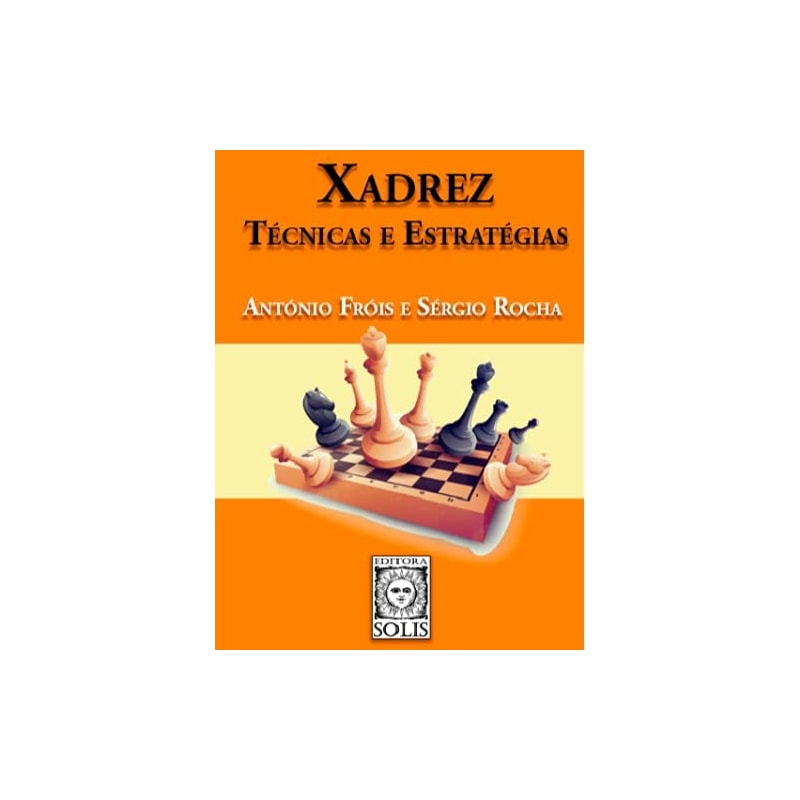 XADREZ, TÉCNICAS E ESTRATÉGIAS