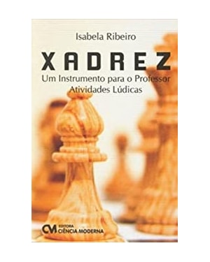 XADREZ - UM INSTRUMENTO PARA O PROFESSOR ATIVIDADES LUDICAS - 1