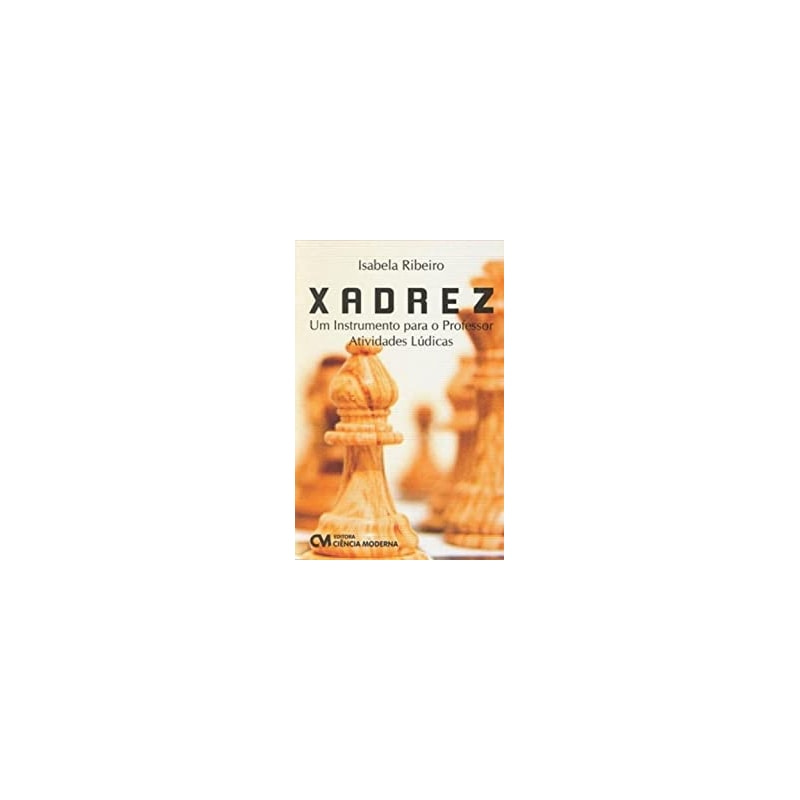 XADREZ - UM INSTRUMENTO PARA O PROFESSOR ATIVIDADES LUDICAS - 1
