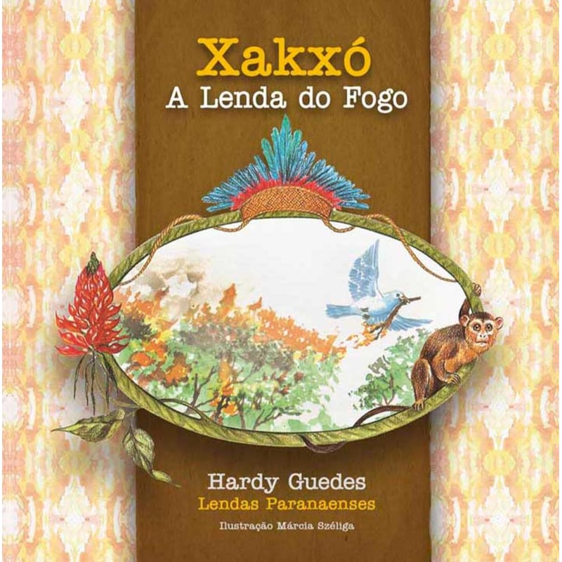 XAKXÓ - A LENDA DO FOGO - COLEÇÃO LENDAS PARANAENSES