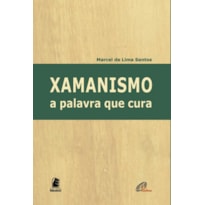 XAMANISMO: A PALAVRA QUE CURA