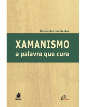 XAMANISMO: A PALAVRA QUE CURA