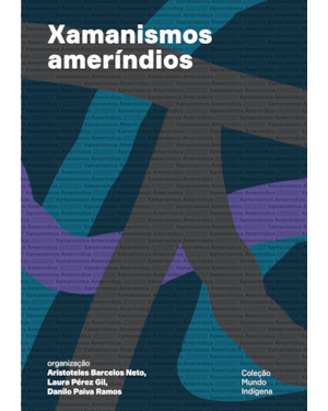 XAMANISMOS AMERÍNDIOS: EXPRESSÕES SENSÍVEIS E AÇÕES COSMOPOLÍTICAS