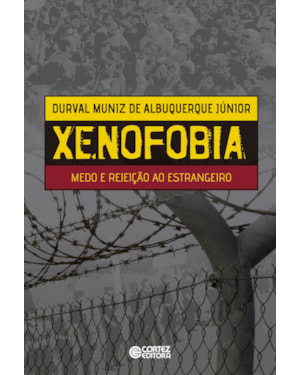 Xenofobia: medo e rejeição ao estrangeiro