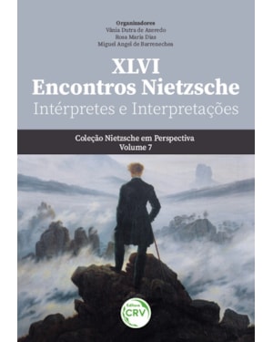 XLVI ENCONTROS NIETZSCHE: INTÉRPRETES E INTERPRETAÇÕES COLEÇÃO NIETZSCHE EM PERSPECTIVA VOLUME 7