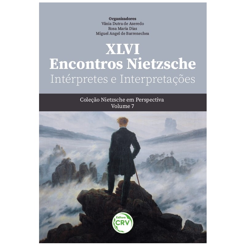 XLVI ENCONTROS NIETZSCHE: INTÉRPRETES E INTERPRETAÇÕES COLEÇÃO NIETZSCHE EM PERSPECTIVA VOLUME 7