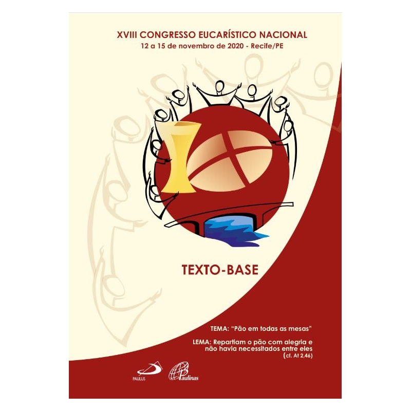 XVIII CONGRESSO EUCARÍSTICO NACIONAL - TEXTO BASE: 12 A 15 DE NOVEMBRO 2020 - RECIFE/PE