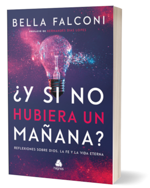 ¿Y si no hubiera un manana?: Reflexiones sobre dios, la fe y la vida eterna - (versión en español)