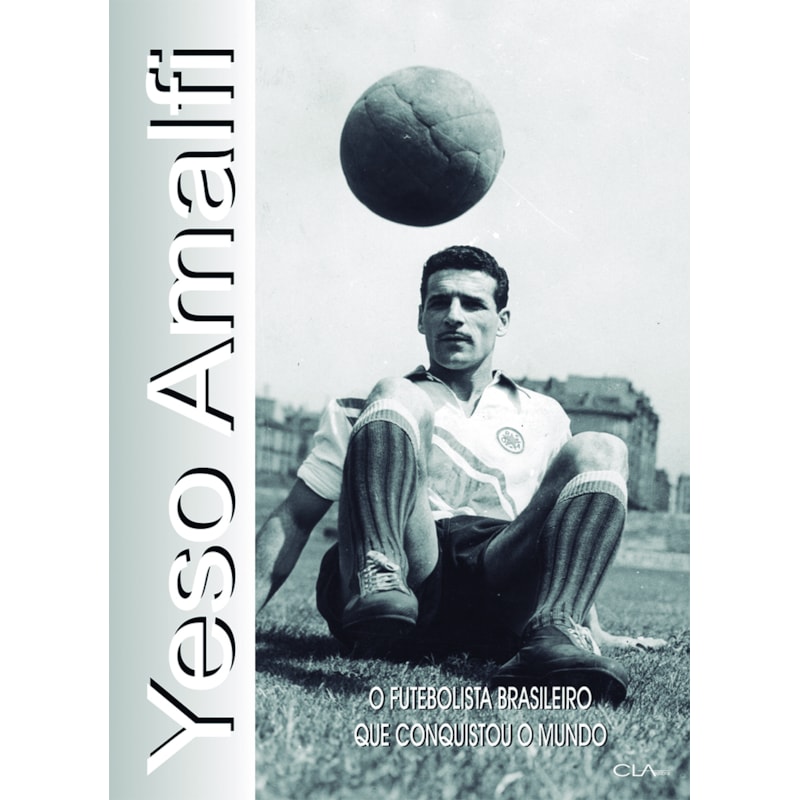 YESO AMALFI: O FUTEBOLISTA BRASILEIRO QUE CONQUISTOU O MUNDO