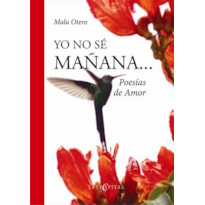 YO NO SE MANANA POESIAS AMOR  - 1