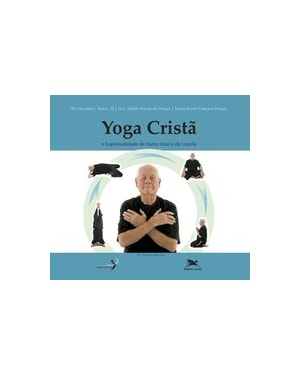YOGA CRISTÃ E ESPIRITUALIDADE DE SANTO INÁCIO DE LOYOLA