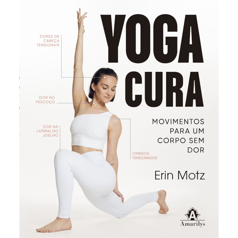 YOGA CURA: MOVIMENTOS PARA UM CORPO SEM DOR