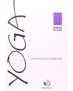 YOGA, IMORTALIDADE E LIBERDADE