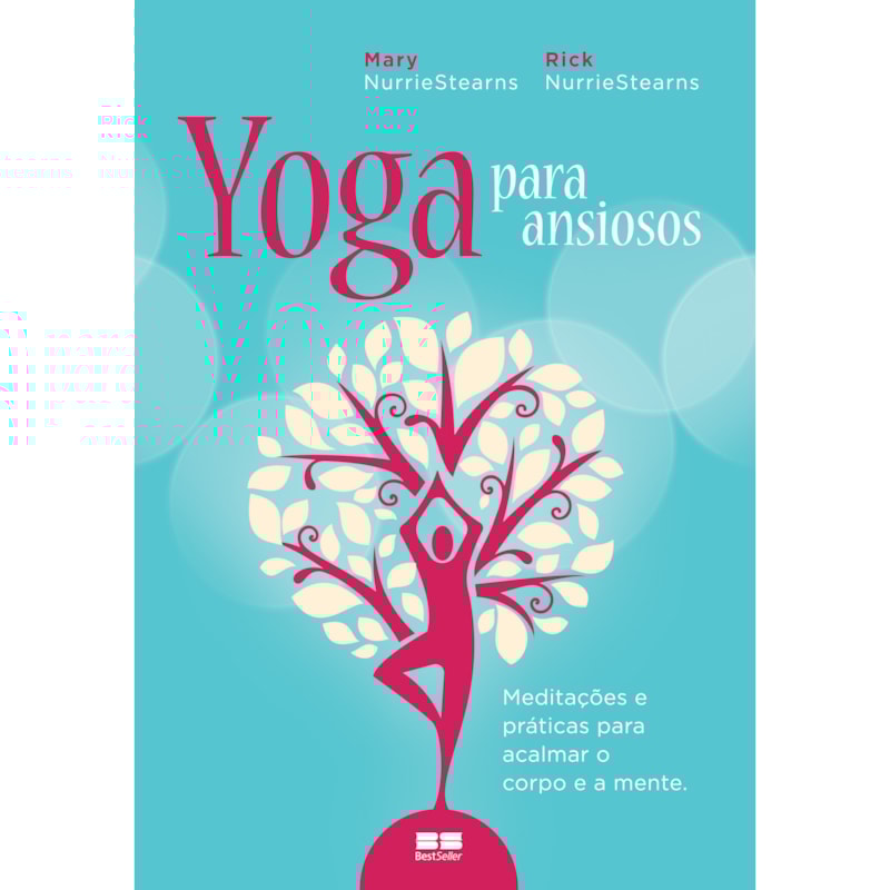 YOGA PARA ANSIOSOS: MEDITAÇÕES E PRÁTICAS PARA ACALMAR O CORPO E A MENTE: MEDITAÇÕES E PRÁTICAS PARA ACALMAR O CORPO E A MENTE