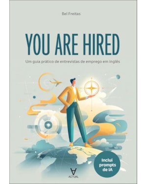 You are hired: um guia prático de entrevistas de emprego em inglês