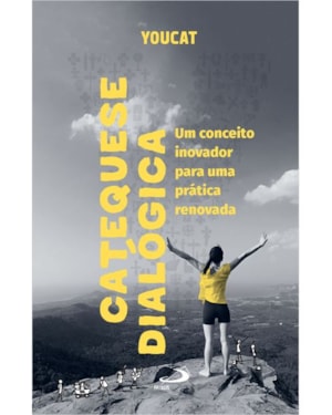 Youcat - Catequese dialógica: um conceito inovador para uma prática renovada