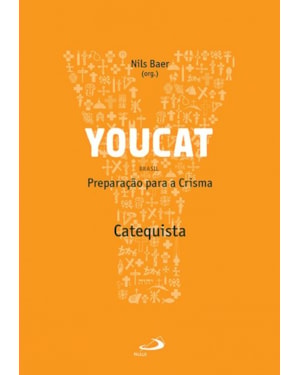 Youcat - Preparação Para a Crisma - Catequista: preparação para a crisma - catequista